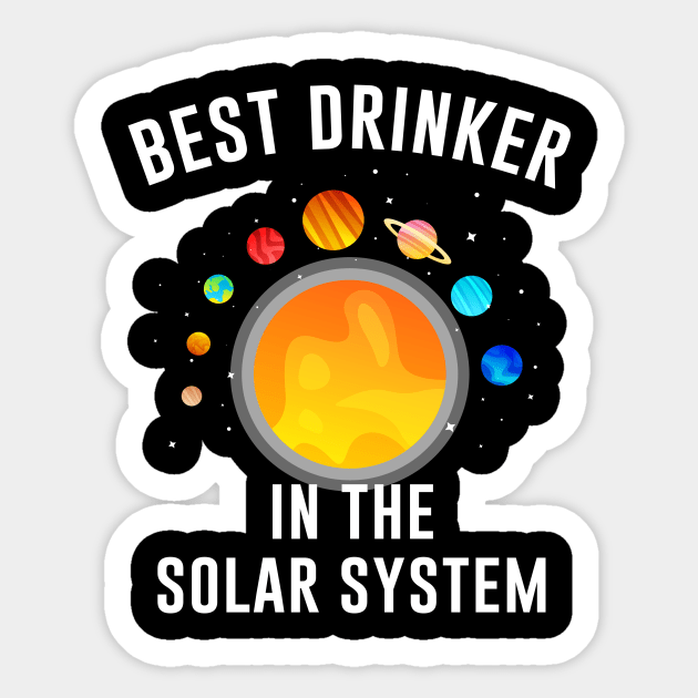 Best drinker in the solar system Sticker by outdoorlover